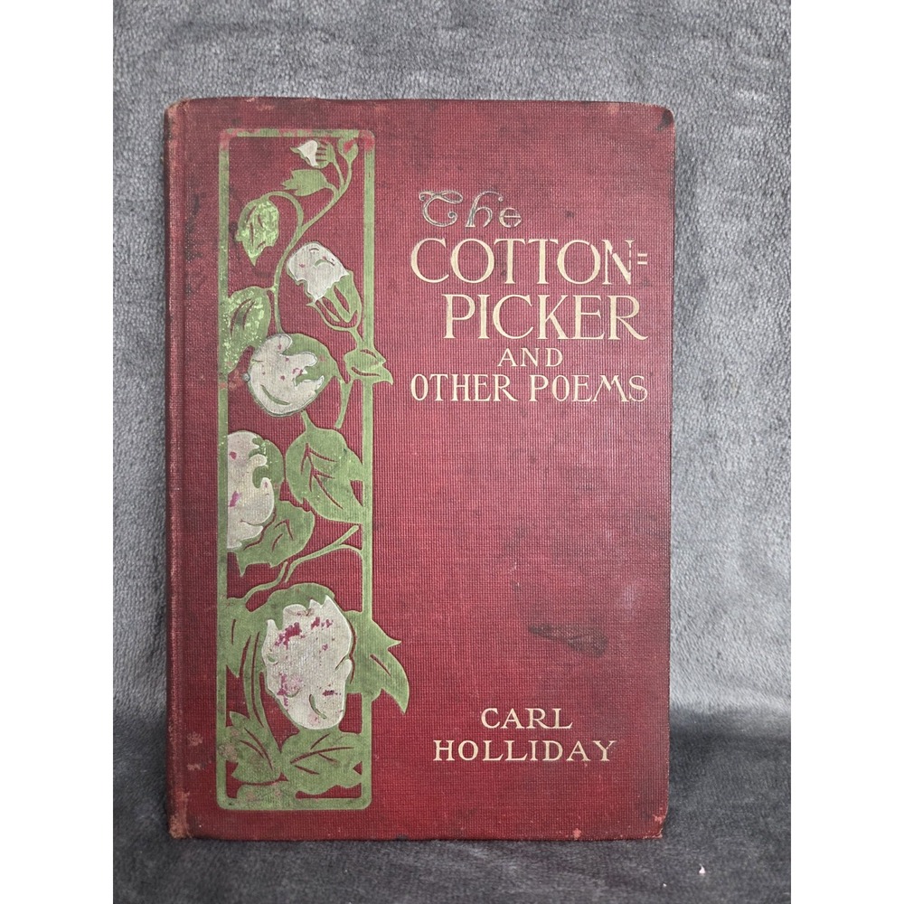 The Cotton Picker And Other‎ Poems Carl Holliday First Edition 1907 Neale RARE